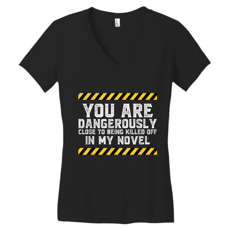 Dangerously Close - Writing Shirt Novel Writer Novelist Women's V-Neck T-Shirt by JorgeLBravo | Artistshot