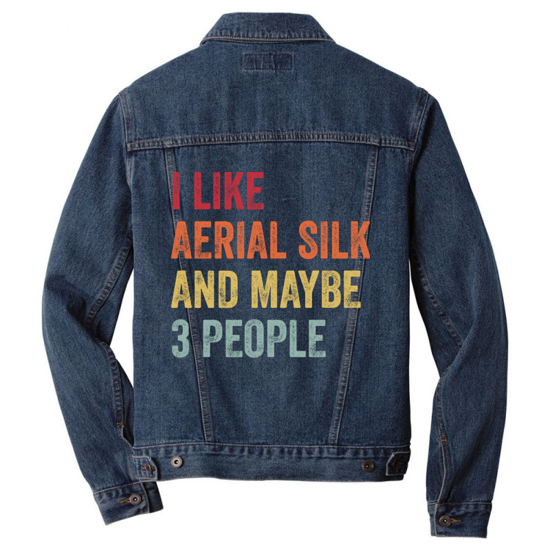 I Like Aerial Silk Maybe 3 People Aerial Silk Lovers Gift Men Denim Jacket by CarmelaElaine | Artistshot