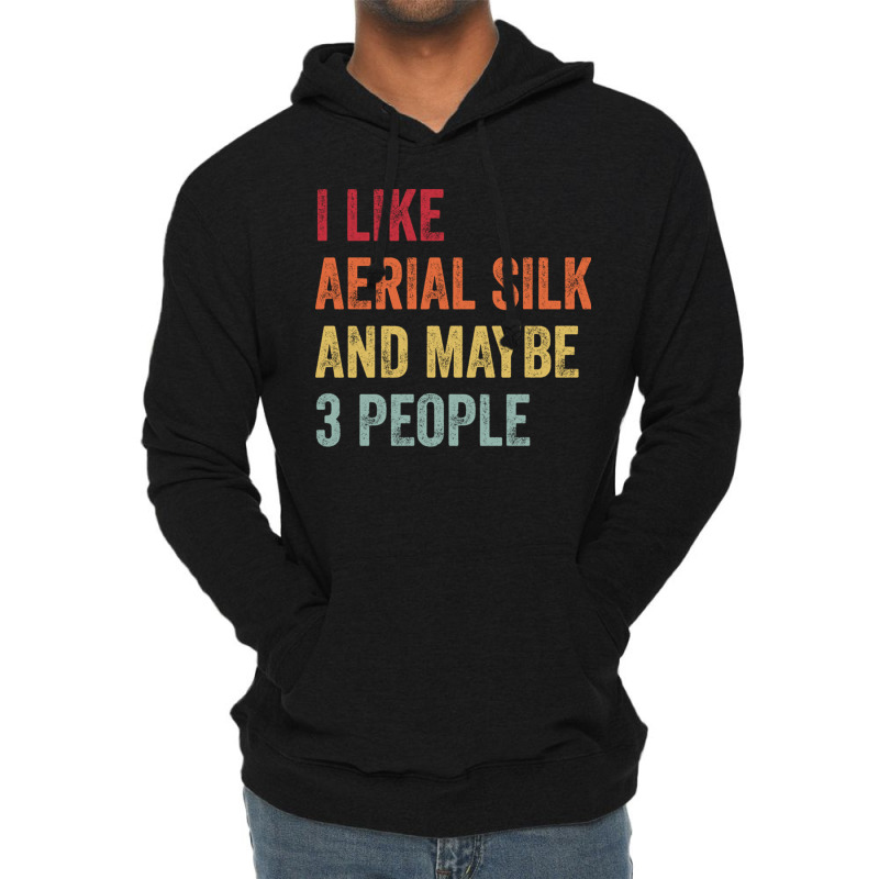 I Like Aerial Silk Maybe 3 People Aerial Silk Lovers Gift Lightweight Hoodie by CarmelaElaine | Artistshot