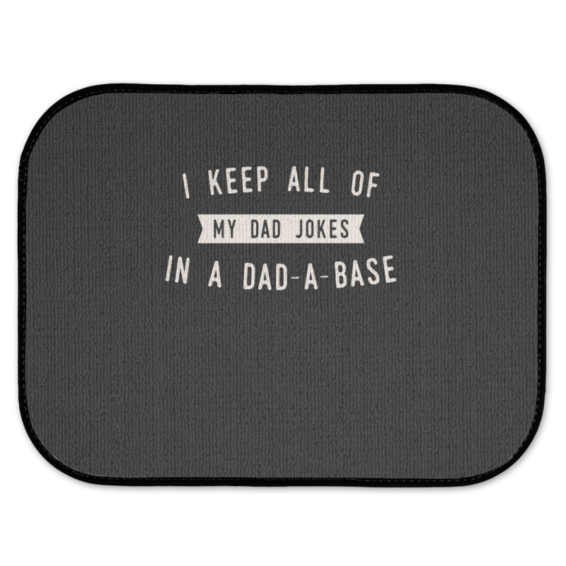 I Keep All Of My Jokes In A Dad-a-base - Funny Fathers Day Dad Joke Rear Car Mat | Artistshot