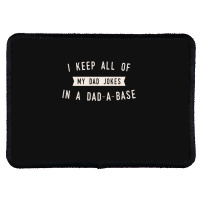 I Keep All Of My Jokes In A Dad-a-base - Funny Fathers Day Dad Joke Rectangle Patch | Artistshot