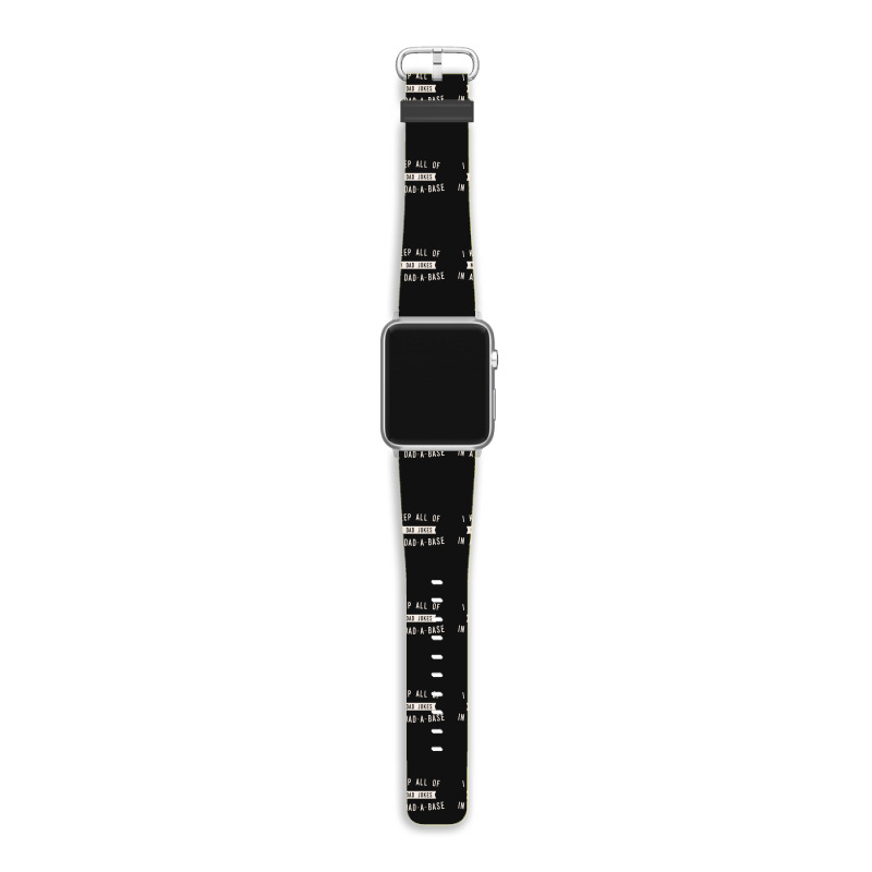 I Keep All Of My Jokes In A Dad-a-base - Funny Fathers Day Dad Joke Apple Watch Band | Artistshot