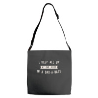 I Keep All Of My Jokes In A Dad-a-base - Funny Fathers Day Dad Joke Adjustable Strap Totes | Artistshot