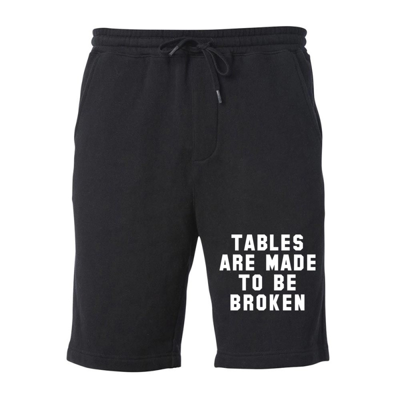 Table Are Made To Be Broken Fleece Short | Artistshot