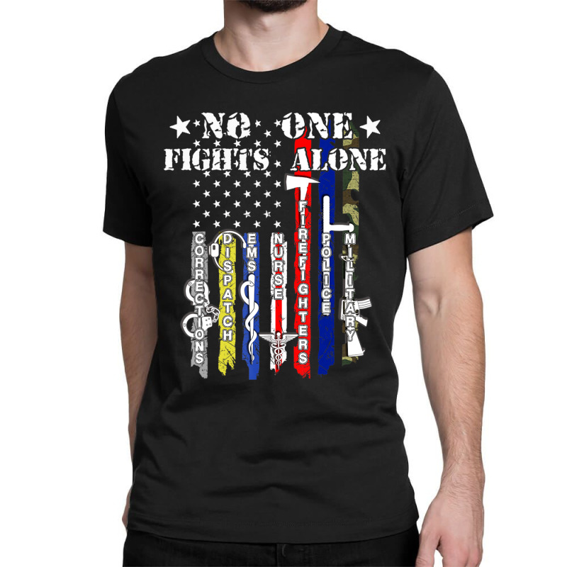 No One Fights Alone Usa Flag Veterans Army Police Ems Classic T-shirt by degreesgunner | Artistshot