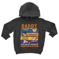 Daddy Dragonball Daddy You Are My Favorite Super Saiyan Funny Vegeta G Toddler Hoodie | Artistshot