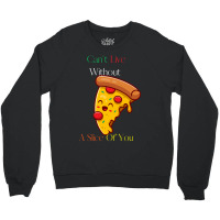 Can't Live Without Pizza Crewneck Sweatshirt | Artistshot