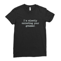 I'm Silently Correcting Your Grammar. Ladies Fitted T-shirt | Artistshot