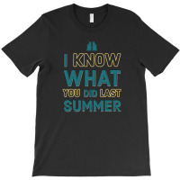 I Know What You Did Last Summer T-shirt | Artistshot