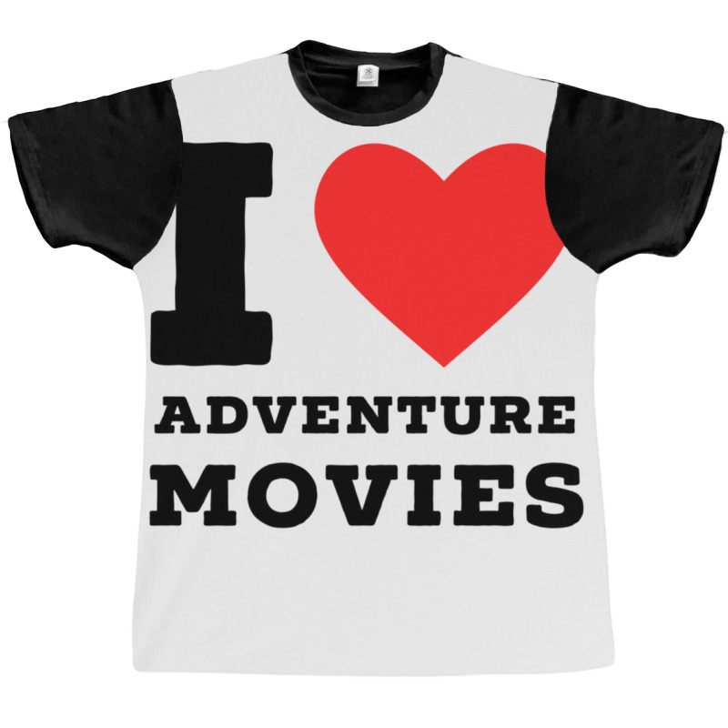 I Love Adventure Movies Graphic T-shirt | Artistshot