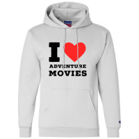 I Love Adventure Movies Champion Hoodie | Artistshot