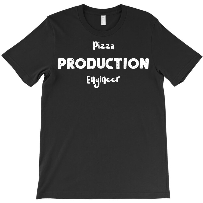 Product Pizza Production Engineer   Pizza Sayings T Shirt T-shirt | Artistshot