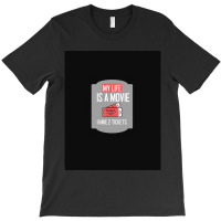 My Life As A Movie T-shirt | Artistshot