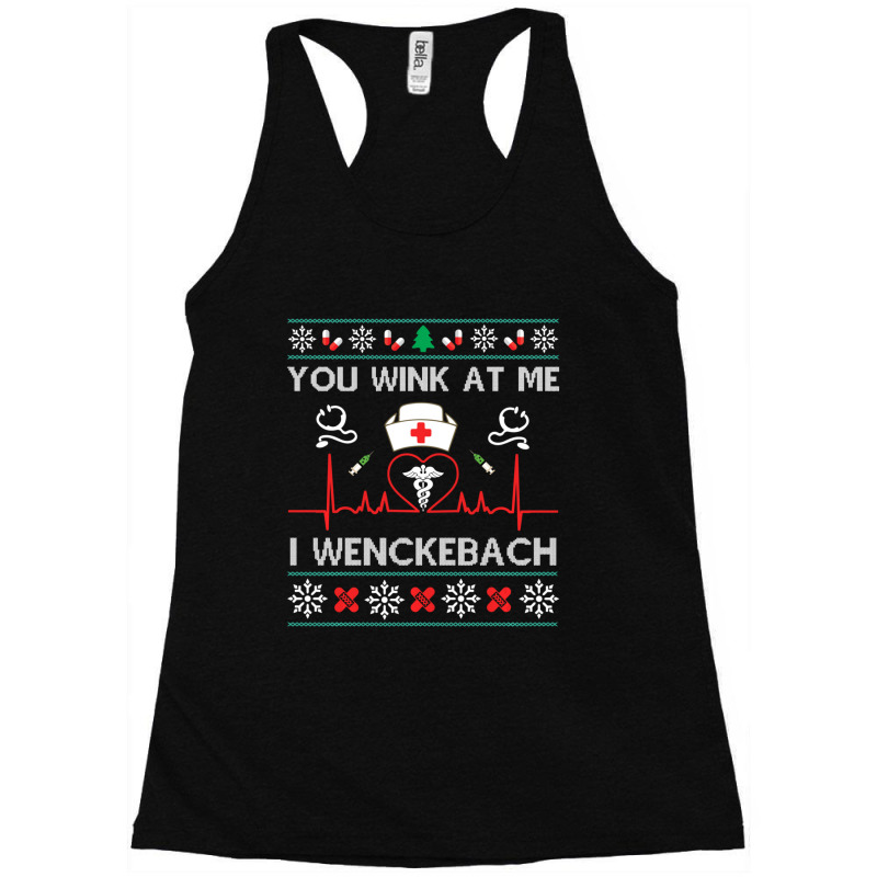 You Wink At Me I Wenckebach Nurse Ugly Sweater Funny Xmas Racerback Tank by behindcedar22 | Artistshot