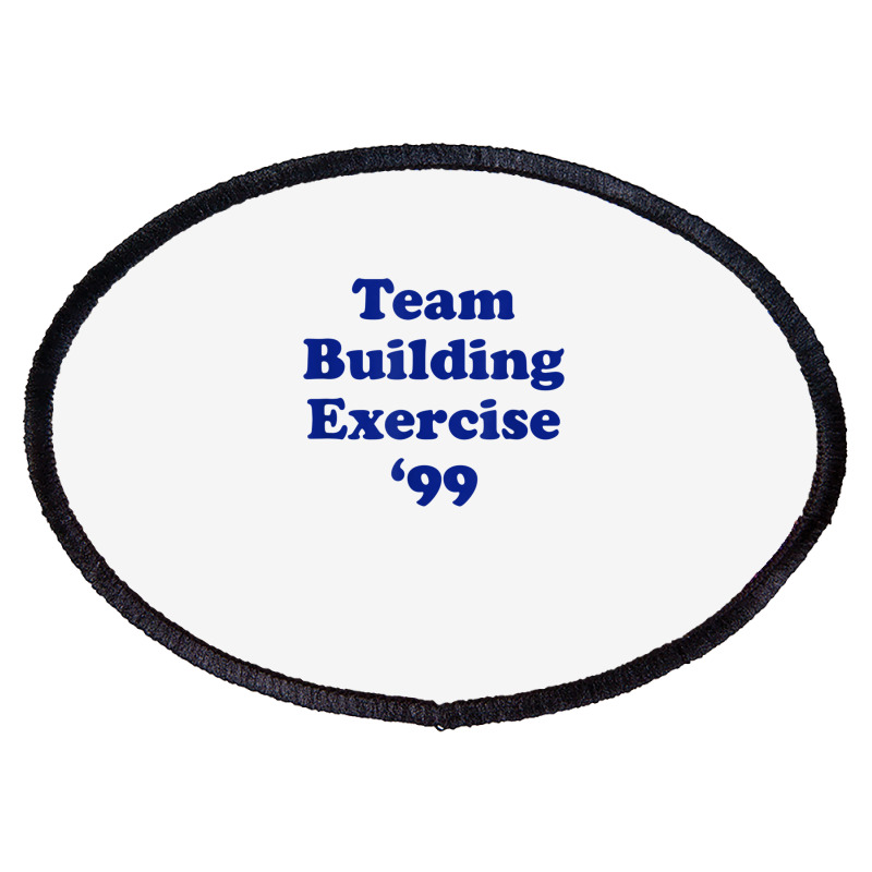 Team Building Exercise 99 Oval Patch | Artistshot