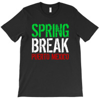 Spring Break Puerto Mexico T-shirt | Artistshot