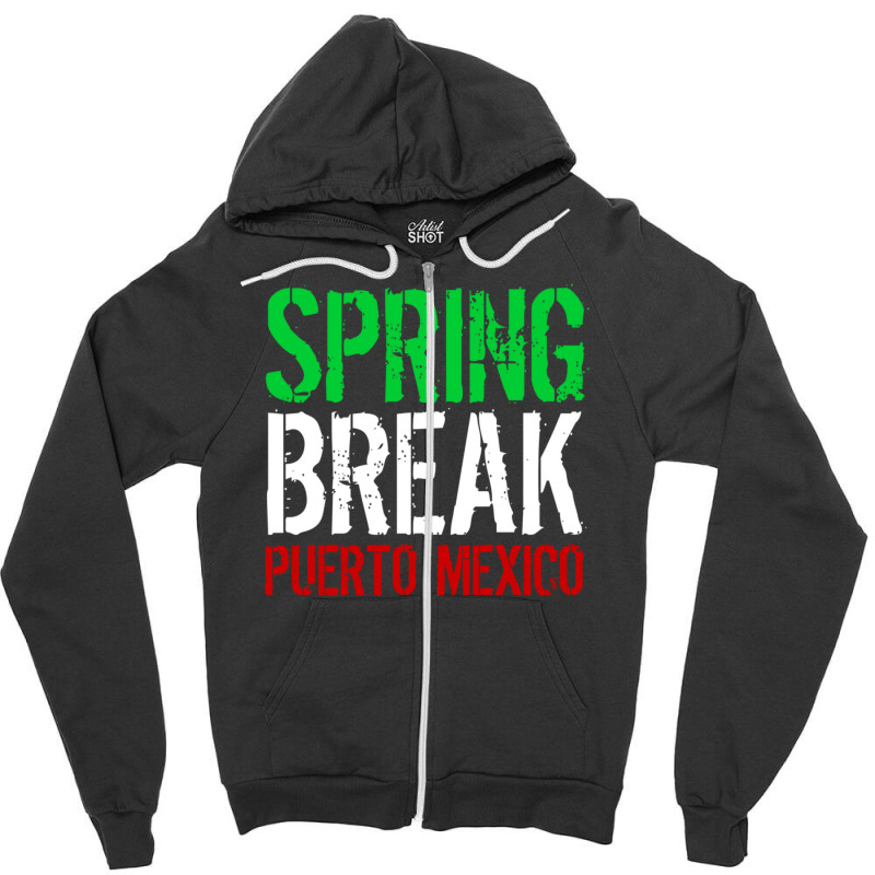 Spring Break Puerto Mexico Zipper Hoodie | Artistshot