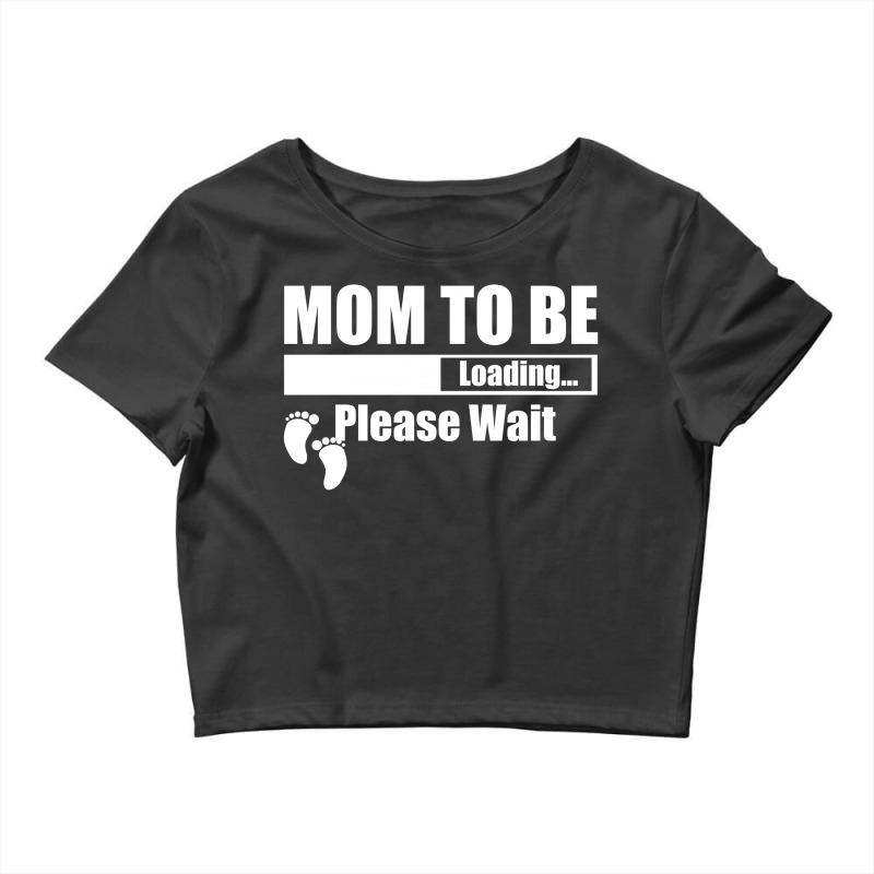 Mom To Be Loading Please Wait Crop Top by SabriAcar | Artistshot