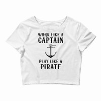 Work Like A Captain Play Like A Pirate Crop Top | Artistshot