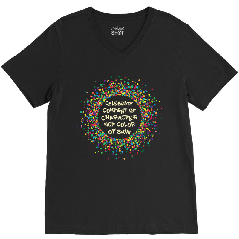 Celebrate Content Of Character Not Color Of Skin V-neck Tee | Artistshot