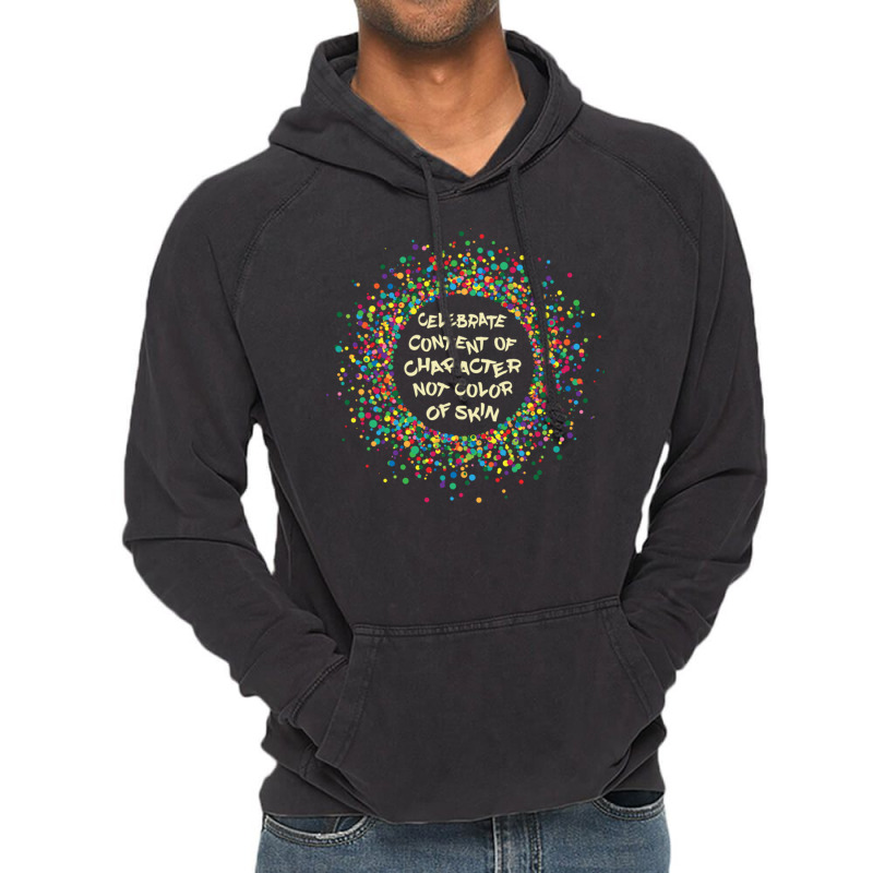 Celebrate Content Of Character Not Color Of Skin Vintage Hoodie | Artistshot