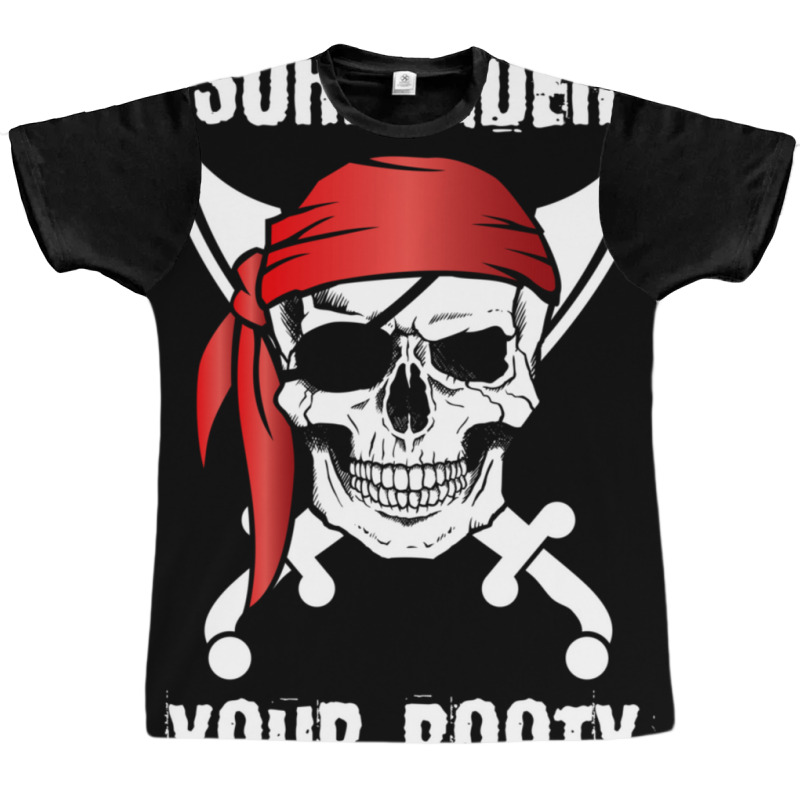 Surrender Your Booty Funny Pirate Skull Graphic T-shirt | Artistshot