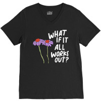 Funny Floral Quote What If It All Works Out Pullover Hoodie V-neck Tee | Artistshot