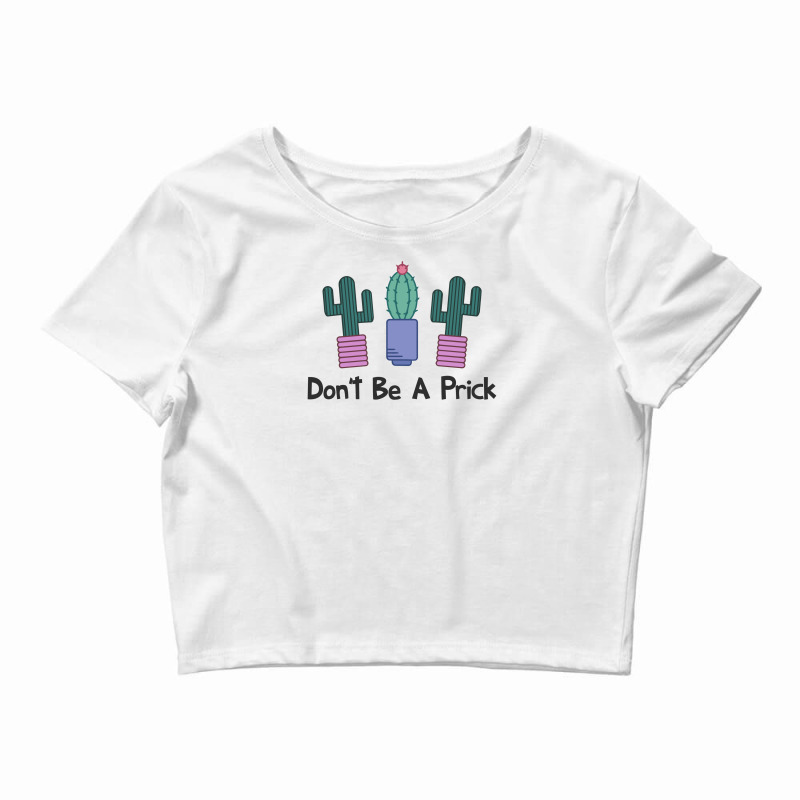 Don't Be A Prick Cute Cactus Crop Top by gematees | Artistshot