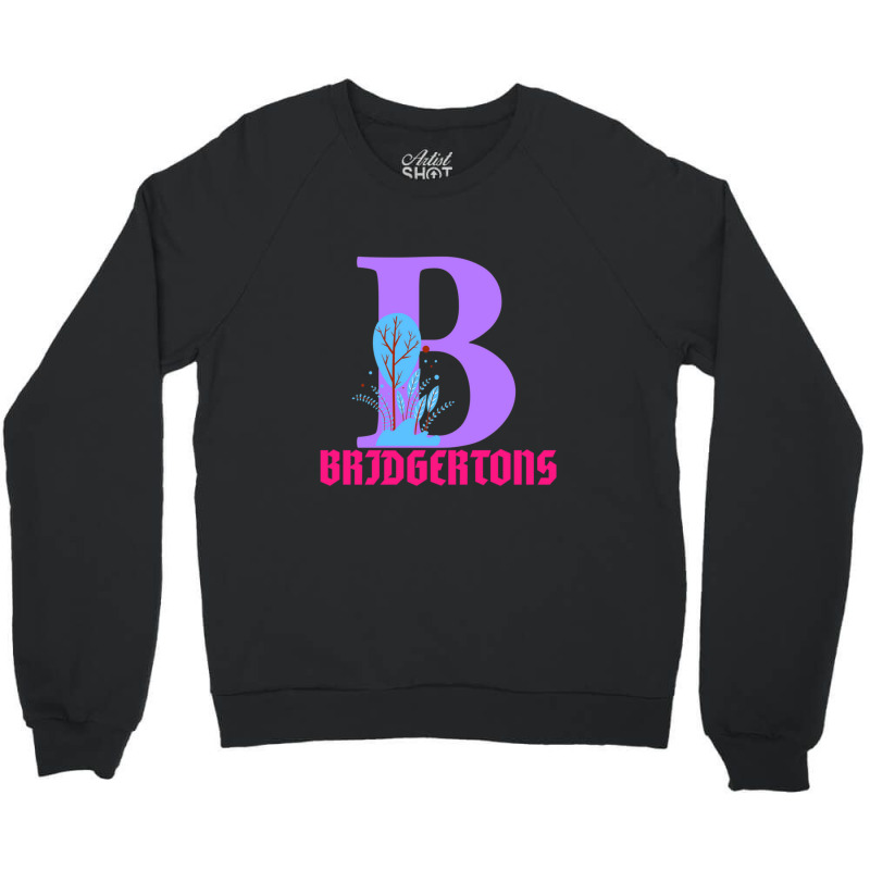 B For Bridgertons Crewneck Sweatshirt by Mark E Phillips | Artistshot