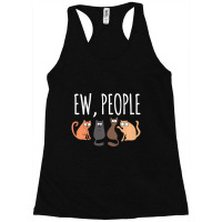 Ew People Cat Cats Meow Kitty Lovers Hate People Gift Racerback Tank | Artistshot