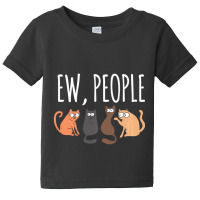 Ew People Cat Cats Meow Kitty Lovers Hate People Gift Baby Tee | Artistshot