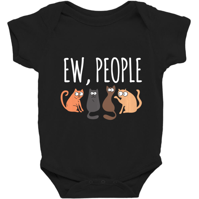 Ew People Cat Cats Meow Kitty Lovers Hate People Gift Baby Bodysuit by behindcedar22 | Artistshot