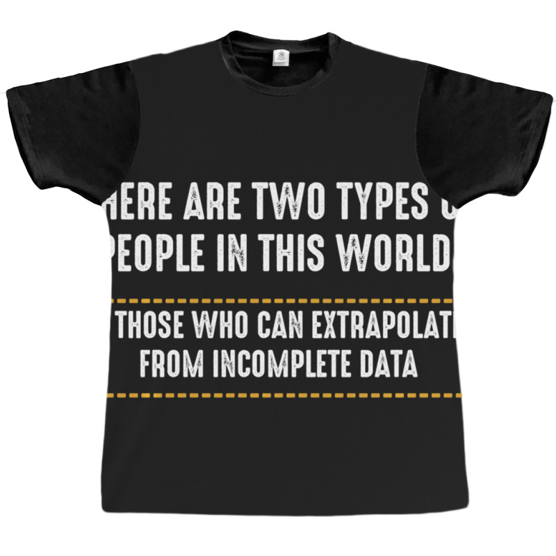 There Are Only Two Types Of People Incomplete Data Funny Graphic T-shirt by bummercaught | Artistshot