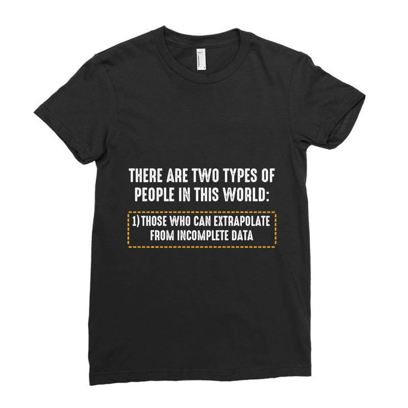 There Are Only Two Types Of People Incomplete Data Funny Ladies Fitted T-Shirt by bummercaught | Artistshot