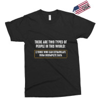 There Are Only Two Types Of People Incomplete Data Funny Exclusive T-shirt | Artistshot