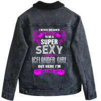 Super Sexy Icelander Girl Killing It Unisex Sherpa-lined Denim Jacket | Artistshot