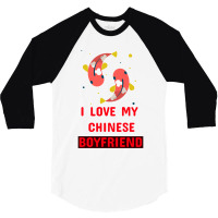 I Love My Chinese Bf 3/4 Sleeve Shirt | Artistshot