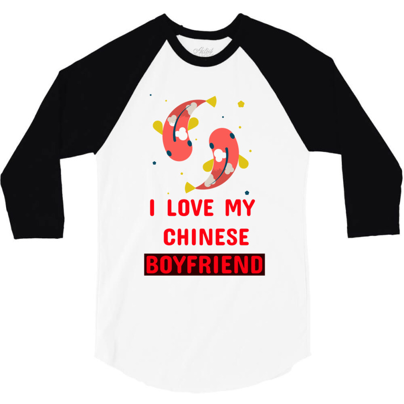 I Love My Chinese Bf 3/4 Sleeve Shirt | Artistshot