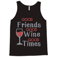 Good Friends Good Wine Good Times Bling Rhinestone T Shirt Tank Top | Artistshot