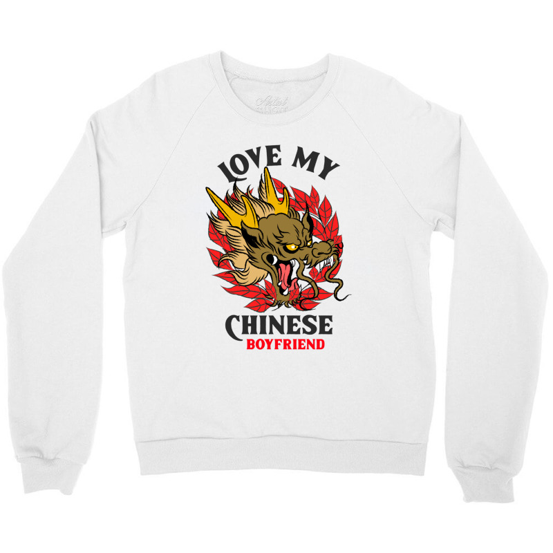 Love My Chinese Boyfriend Crewneck Sweatshirt | Artistshot