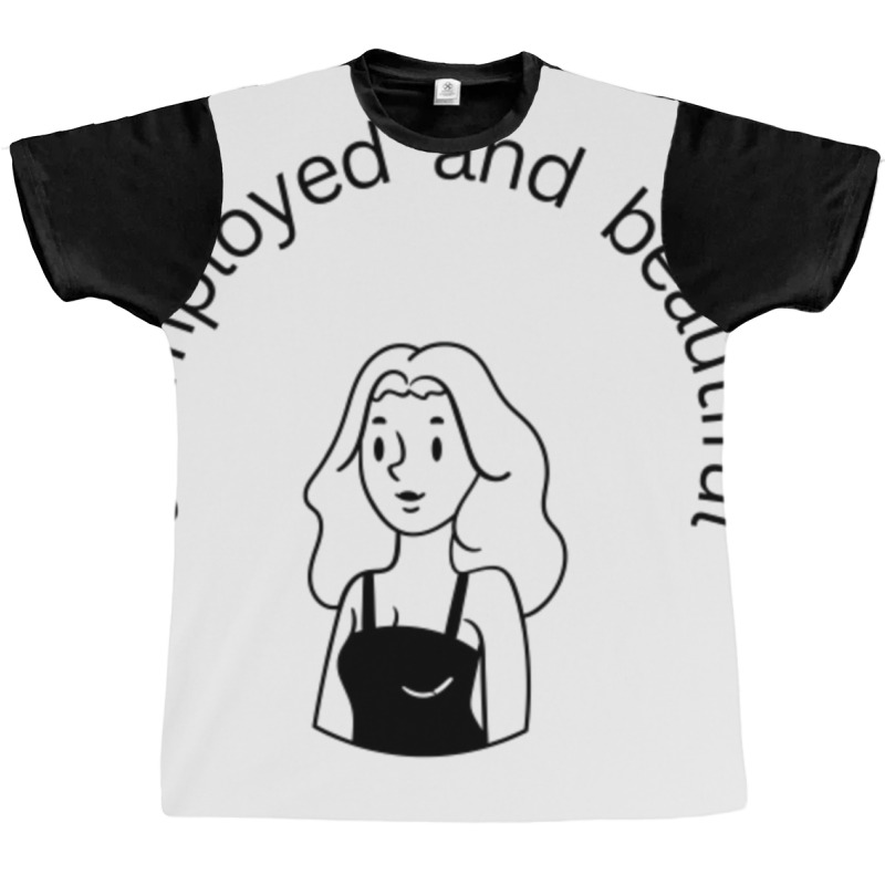 Unemployed And Beautiful Graphic T-shirt | Artistshot