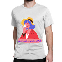 Unemployed And Beautiful Classic T-shirt | Artistshot