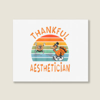 Aesthetician Job Funny Thanksgiving T Shirt Landscape Canvas Print | Artistshot