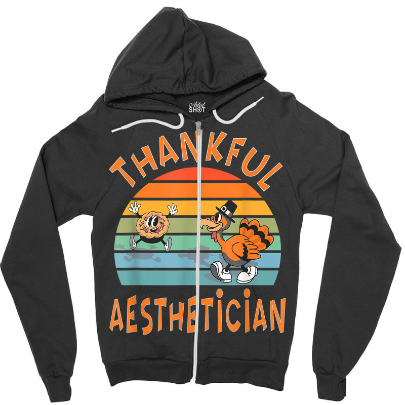 Aesthetician Job Funny Thanksgiving T Shirt Zipper Hoodie | Artistshot