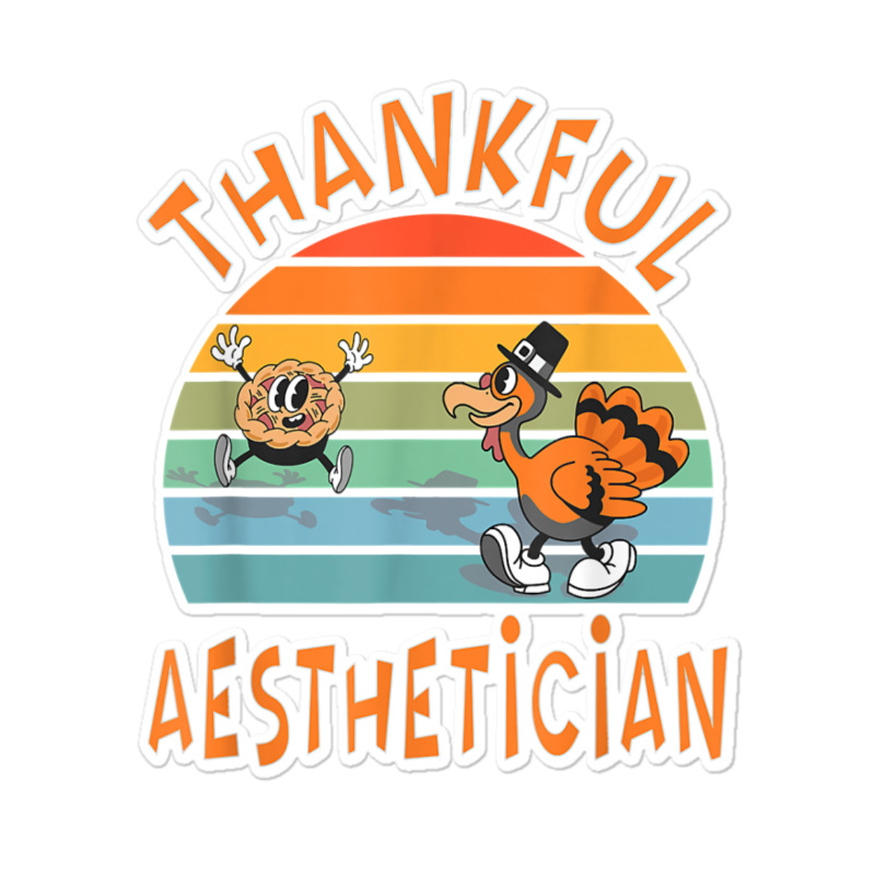 Aesthetician Job Funny Thanksgiving T Shirt Sticker | Artistshot