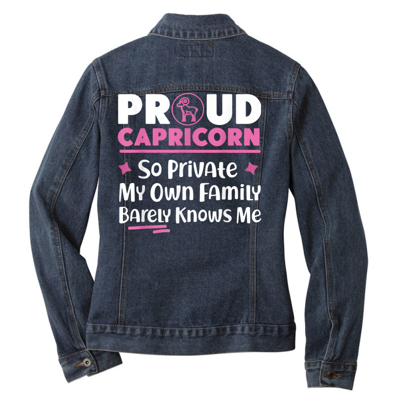 Capricorn Zodiac So Private My Own Family Barely Knows Me T Shirt Ladies Denim Jacket by mollyschq6z | Artistshot