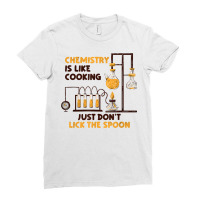 Chemistry Is Like Cooking  Nature Sciences Funny Chemistry T Shirt Ladies Fitted T-shirt | Artistshot