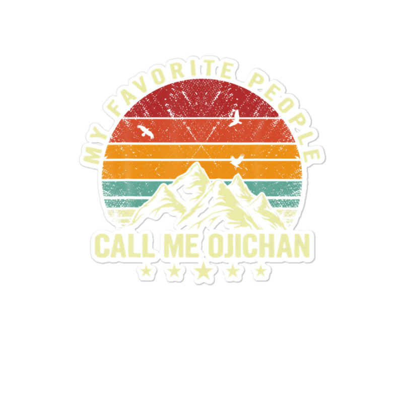 Mens My Favorite People Call Me Ojichan Cool Father's Day Sticker | Artistshot