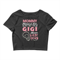 Mommy Knows A Lot But Gigi Knows Everything Crop Top | Artistshot