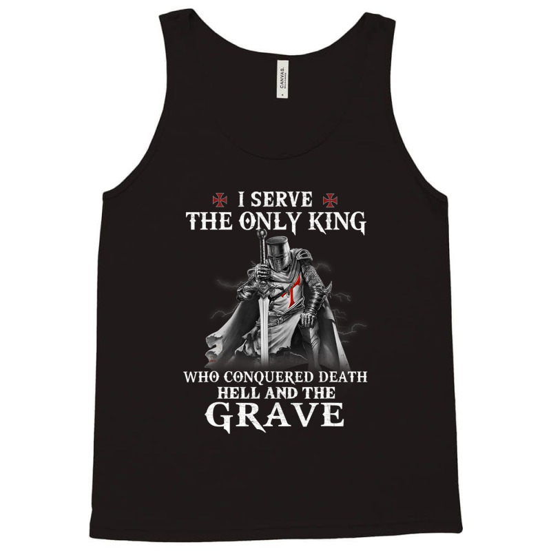 Knight Templar Christian Warrior Serve The Only King Tank Top | Artistshot